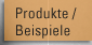 Produkte / Beispiele